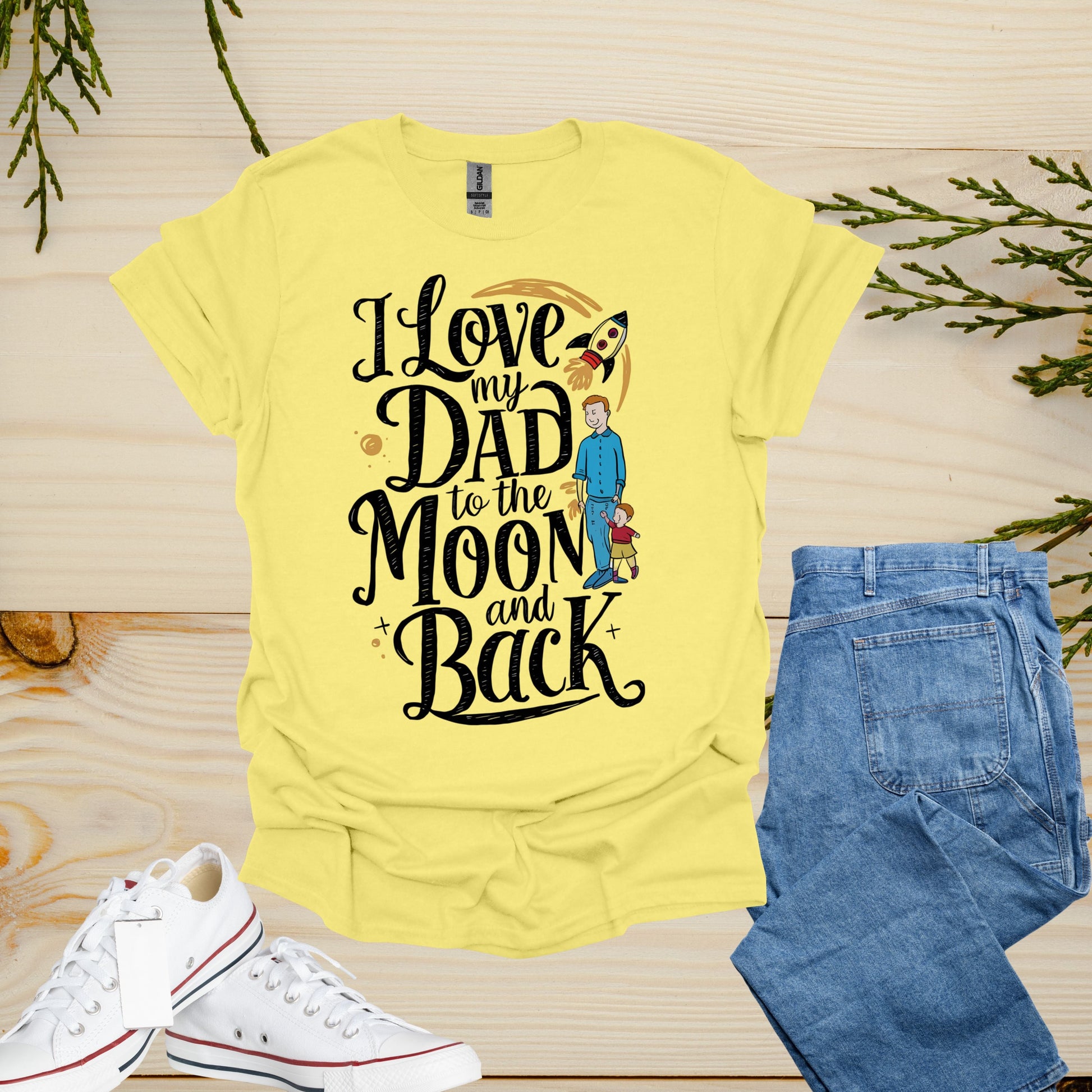 I Love My Dad CornSilk Shirt | Spending Time With My Father