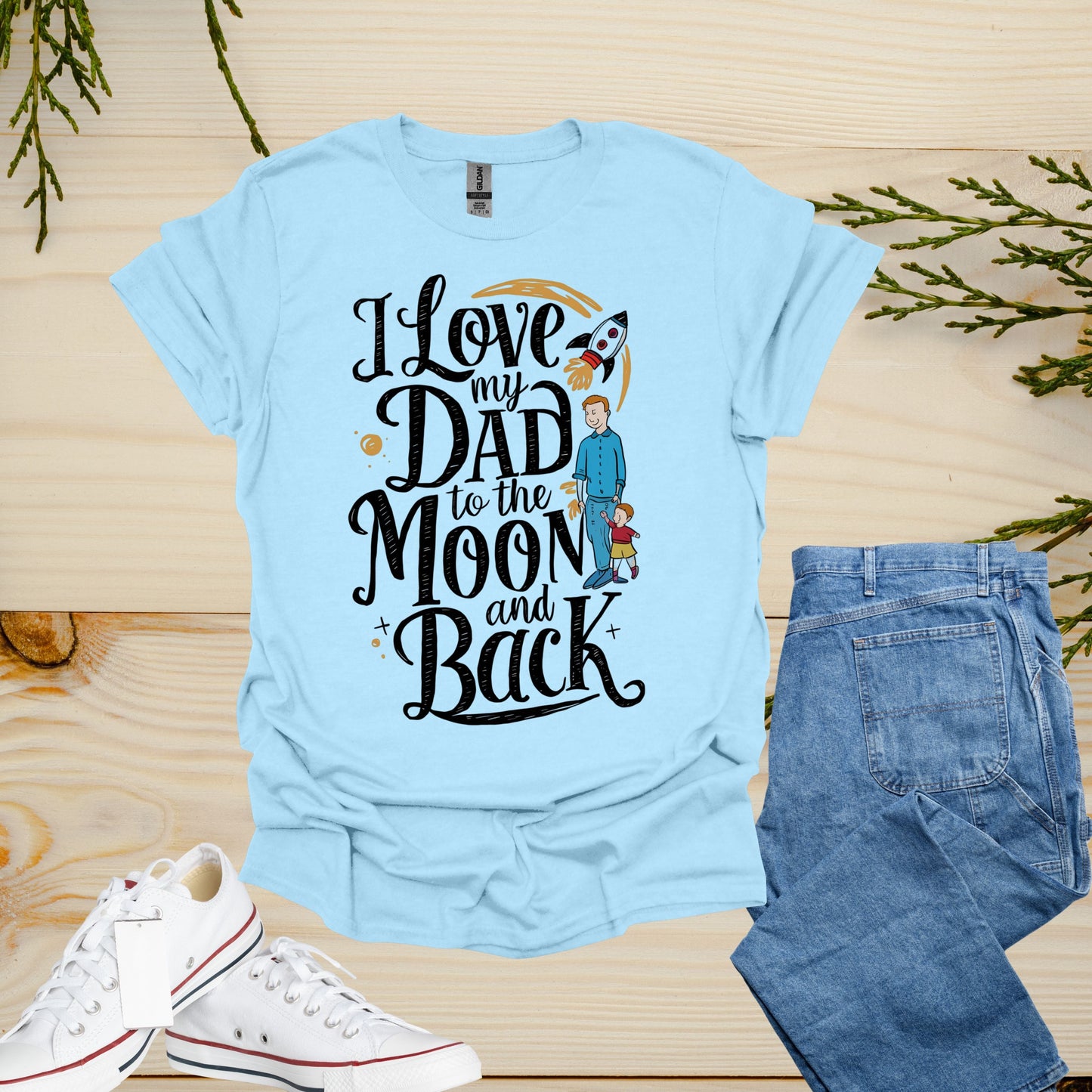 I Love My Dad Light Blue Shirt | Spending Time With My Father