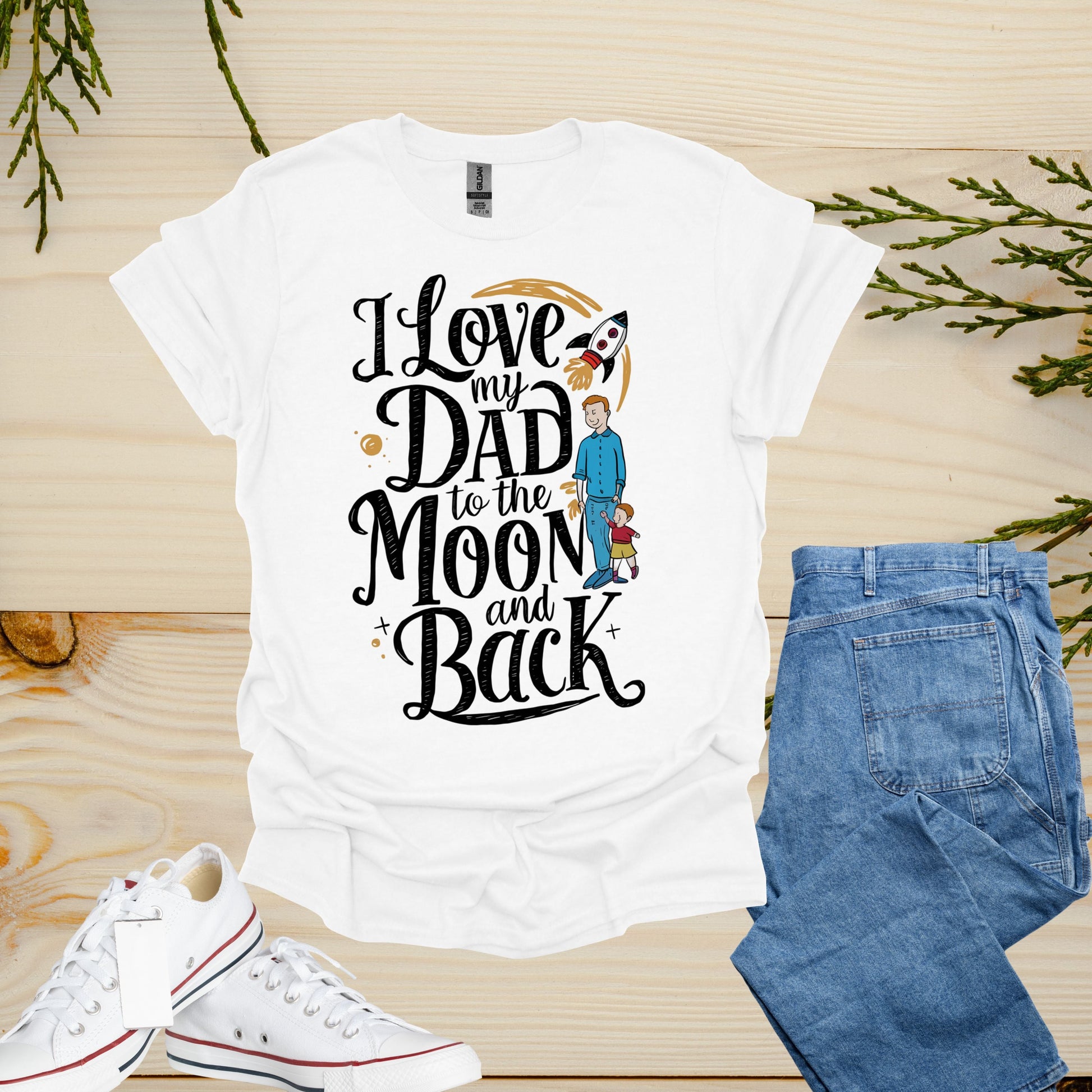 I Love My Dad White Shirt | Spending Time With My Father